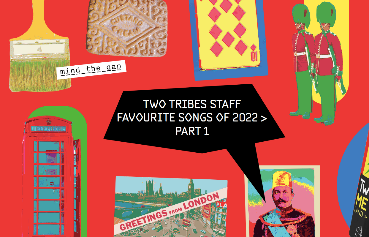 Two Tribes Staff Favourite Songs of 2022 > Part 1